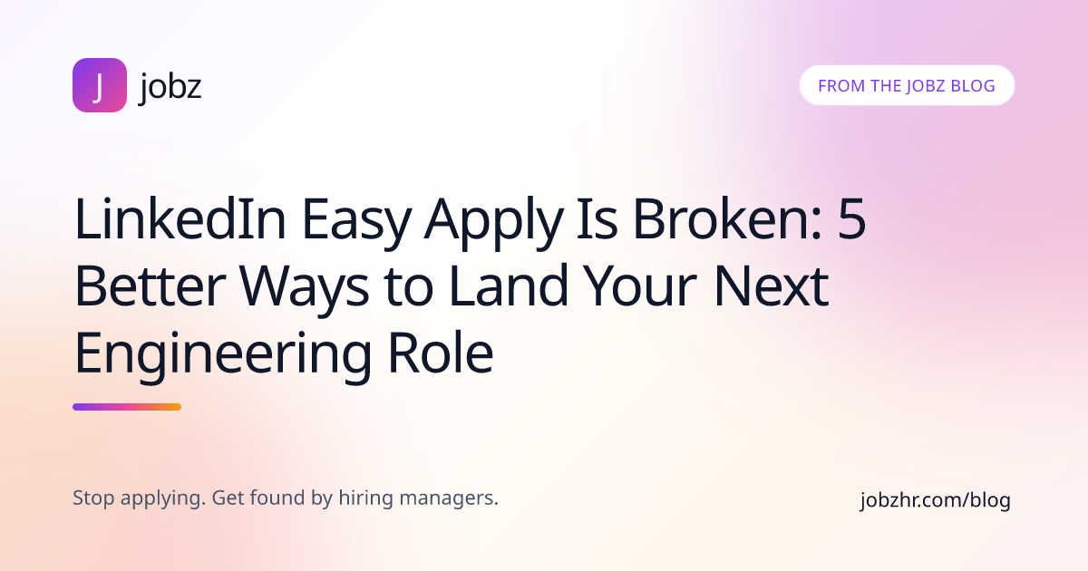LinkedIn Easy Apply Is Broken: 5 Better Ways to Land Your Next Engineering Role